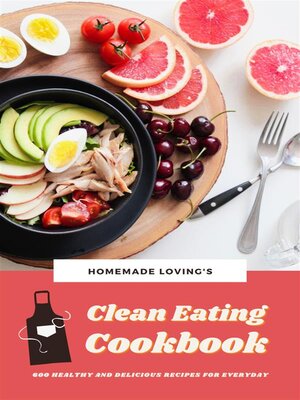 cover image of Clean Eating Cookbook--600 Healthy and Delicious Recipes For Everyday